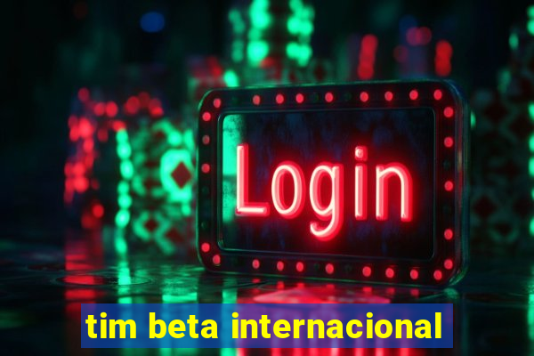 tim beta internacional